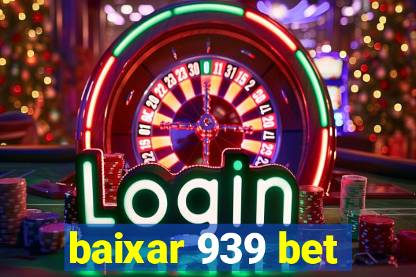 baixar 939 bet